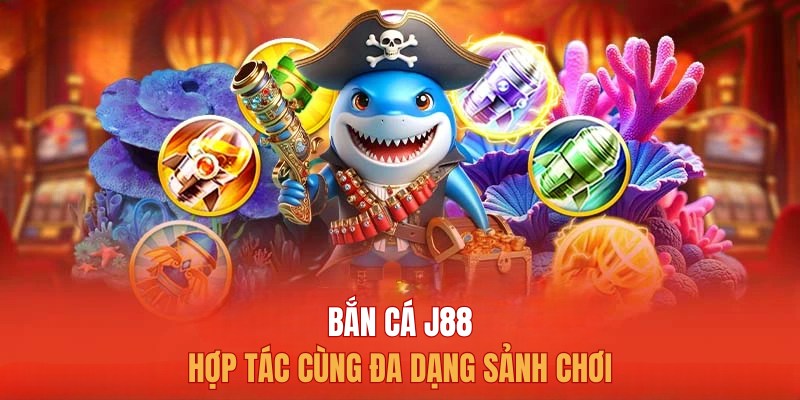 Những sảnh game bắn cá chất lượng tích hợp tại J88