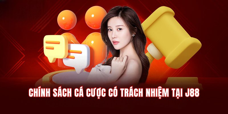 Tìm hiểu về chính sách chơi có trách nhiệm tại nhà cái J88