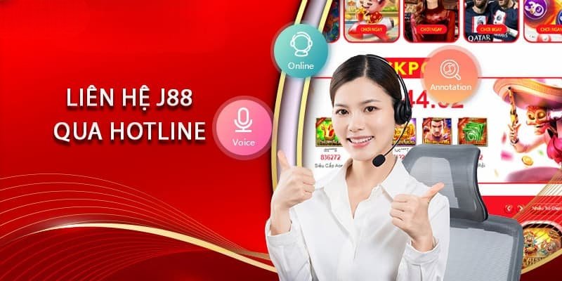 Kết nối nhanh chóng với trung tâm J88 qua đường dây nóng