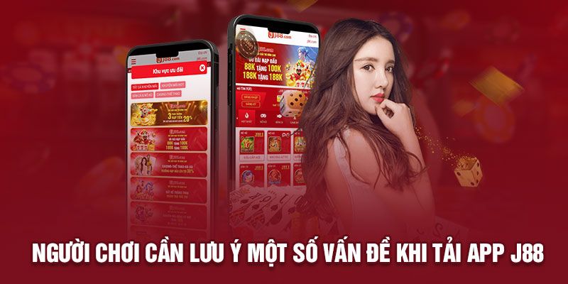 Chú ý cần thiết khi tải app J88