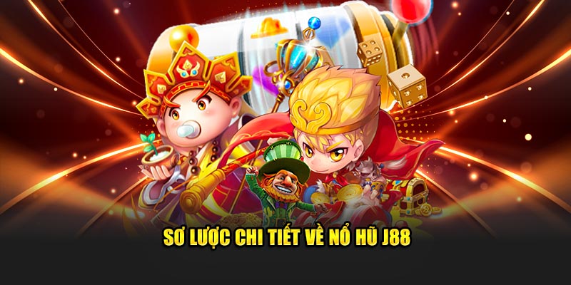 Giới thiệu về sảnh nổ hũ J88