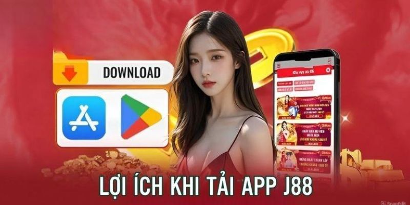 Ưu điểm khi cài đặt app J88