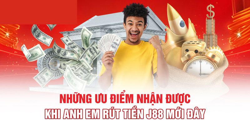 Tổng hợp ưu điểm khi thành viên rút tiền J88